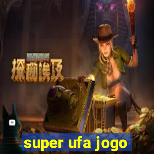 super ufa jogo